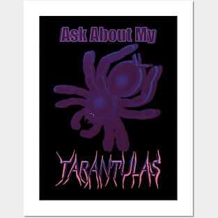 Purple Haze Ask About My Tarantulas Posters and Art